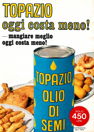 Anni '60 * Pubblicità Originale "Topazio Olio di Semi, Mangiare Meglio Oggi Costa Meno!" in Passepartout