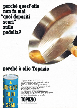 Anni '60 * Pubblicità Originale "Topazio Olio di Semi, Una certezza in Cucina, Non Fa Mai Quei Depositi Scuri" in Passepartout