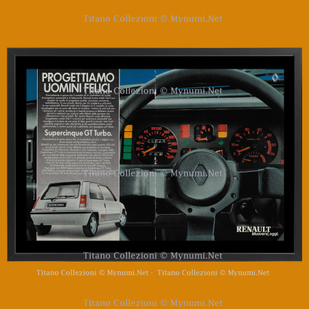 Anni '80  * Pubblicità Originale "Renault, Supercinque GT Turbo, Progettiamo Uomini Felici" Cornice